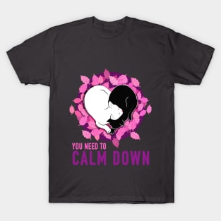 you need to calm down T-Shirt